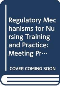 Regulatory Mechanisms for Nursing Training and Practice: Meeting Primary Health Care Needs (Technical Reports)