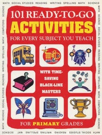 101 Ready-to-go Activities for Every Subject You Teach (Primary Grades)