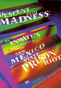 Descent into Madness: An Inmate's Experience of the New Mexico State Prison Riot