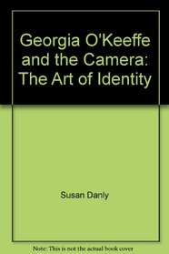 Georgia O'Keeffe and the Camera: The Art of Identity