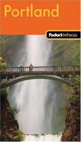 Fodor's In Focus Portland, 1st Edition