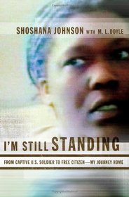 I'm Still Standing: From Captive U.S. Soldier to Free Citizen--My Journey Home