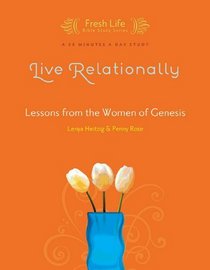 Live Relationally: Lessons from the Women of Genesis (Fresh Life Series)