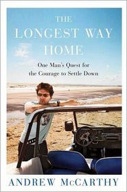 The Longest Way Home: One Man's Quest for the Courage to Settle Down