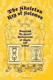 The Skeleton Key of Solomon: Unlocking the Secret Reflection of Sigils and Vvs