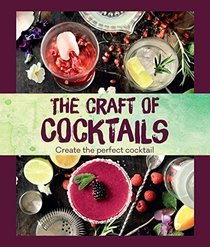 The Craft of Cocktails: Create the Perfect Cocktail