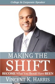 Making The Shift:: Activating Personal Transformations To BECOME What You Should Have BEEN