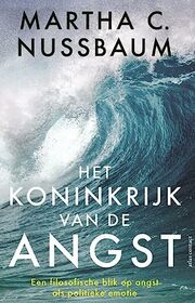 Het koninkrijk van de angst: Een filosofische blik op angst als politieke emotie en de crisis van onze tijd (Dutch Edition)
