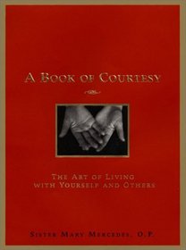A Book of Courtesy: The Art of Living with Yourself and Others