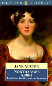 Northanger Abbey, Lady Susan, The Watsons, and Sanditon (The World's Classics)