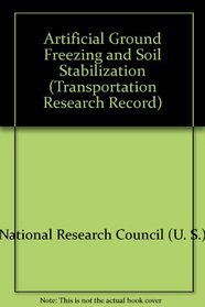 Artificial Ground Freezing and Soil Stabilization (Transportation Research Record)