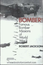 Bomber! Famous Bomber Missions of World War II