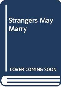 Strangers May Marry (Silhouette romance)