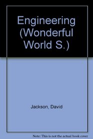 The wonderful world of engineering ([The wonderful world books])