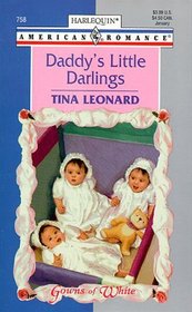 Daddy's Little Darlings  (Gowns of White) (Harlequin American Romance, No 758)