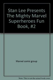 Stan Lee Presents The Mighty Marvel Superheroes Fun Book, #2