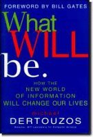 What Will be: How the New World of Information Will Change Our Lives