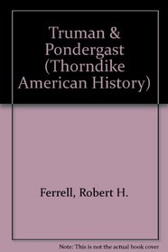 Truman and Pendergast (G K Hall Large Print American History Series)