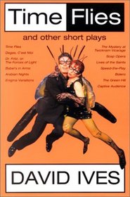 Time Flies and Other Short Plays: Time Flies, Degas, C'Est Moi, Dr. Fritz/the Forces of Light, Basel's in Arms, Arabian Nights, Enigma Variations, the Mystery of Twicknam Vicarage