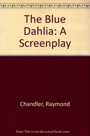The Blue Dahlia: A Screenplay (Screenplay Library)