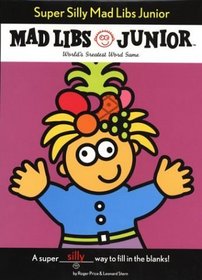 Super Silly Mad Libs Junior: World's Greatest Word Game (Mad Libs Junior)