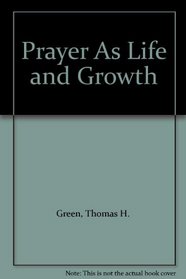 Prayer As Life and Growth