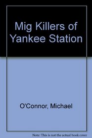 Mig Killers of Yankee Station