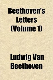 Beethoven's Letters (Volume 1)