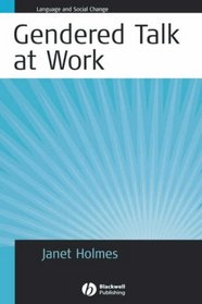 Gendered Talk at Work: Constructing Gender Identity Through Workplace Discourse (Language and Social Change)