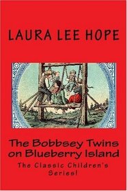 The Bobbsey Twins on Blueberry Island: The Classic Children's Series!
