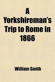 A Yorkshireman's Trip to Rome in 1866