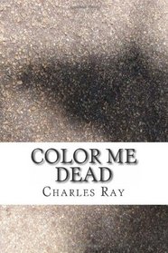 Color Me Dead: An Al Pennyback Mystery