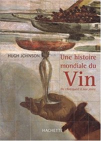 Une histoire mondiale du vin : De l'Antiquit  nos jours