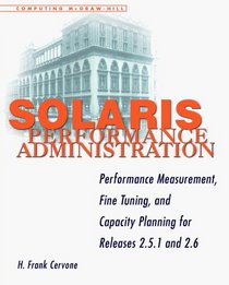 Solaris Performance Administration: Performance Measurement,  Fine Tuning, and Capacity Planning for Releases 2.5.1 and 2.6