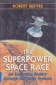 The Superpower Space Race: An Explosive Rivalry Through the Solar System