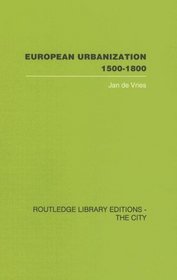 European Urbanization, 1500-1800 (Routledge Library Editions: The City)