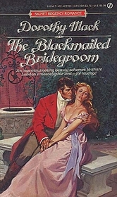 The Blackmailed Bridegroom (Signet Regency Romance)