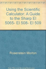 Using the Scientific Calculator: A Guide to the Sharp El 5065, El 508, El 509