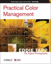 Practical Color Management: Eddie Tapp on Digital Photography (Eddie Tapp on Digital Photogra)