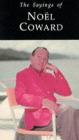 Sayings of Noel Coward (Sayings Series)