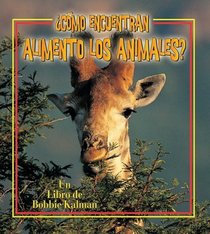 Como Encuentran Alimento Los Animales? (La Ciencia De Los Seres Vivos / the Science of Living Things) (Spanish Edition)