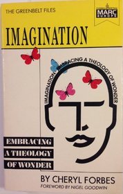 Imagination: Embracing a Theology of Wonder (The Greenbelt files)