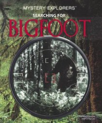 Searching for Bigfoot (Mystery Explorers)