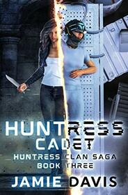 Huntress Cadet (Huntress Clan Saga)