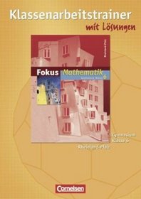 Fokus Mathematik 6. Schuljahr. Klassenarbeitstrainer mit eingelegten Musterlsungen. Gymnasium Rheinland-Pfalz
