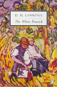 The White Peacock: Cambridge Lawrence Edition (Twentieth Century Classics)