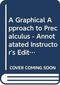A Graphical Approach to Precalculus (Annotated Instructor's Edition)