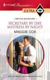 Secretary by Day, Mistress by Night (British Bachelors) (Harlequin Presents Extra, No 114)