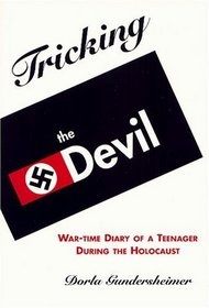 Tricking The Devil: War-Time Diary of a Teenager During the Holocaust