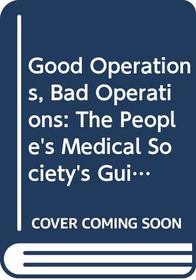 Good Operations--Bad Operations: The People's Medical Society's Guide to Surgery